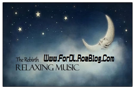 دانلود آلبوم آهنگ های بی کلام آرامش بخش با عنوان The Rebirth – Relaxing Music 2014