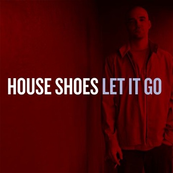 House_Shoes___Let_It_Go