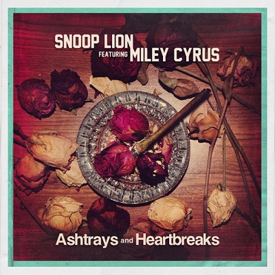 Snoop_Lion_ft._Miley_Cyrus___Ashtrays_and_Heartbreaks