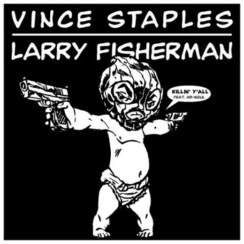 Vince_Staples_&_Larry_Fisherman_Ft._Ab_Soul___Killin_Y'all