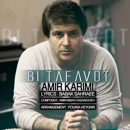 Amir Karimi   Bi Tafavot دانلود آهنگ امیر کریمی به نام بی تفاوت