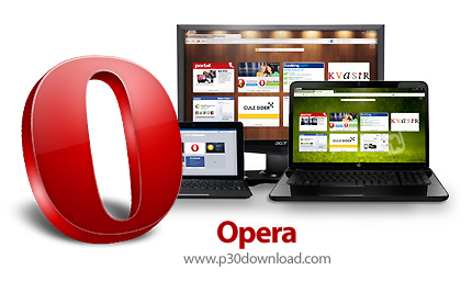 دانلود Opera v12.16 Build 1860 x86/x64 + v19.0 Build 1326.40 Stable - نرم افزار مرورگر اینترنت اپرا