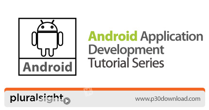 دانلود Pluralsight Android Application Development Tutorial Series - دوره های آموزشی ساخت و توسعه برنامه های اندروید