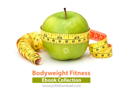 دانلود Bodyweight Fitness Ebook Collection - مجموعه کتاب های آموزش تناسب اندام
