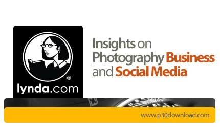دانلود Insights on Photography: Business and Social Media - بینش در عکاسی: بیزینس و استفاده از رسانه اجتماعی
