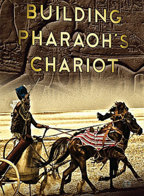 دانلود مستند تاریخی ارابه ی فراعنه Building Pharaoh’s Chariot