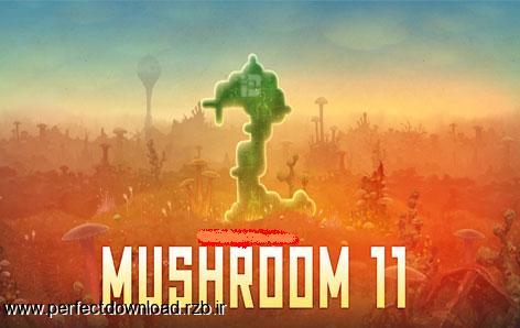 دانلود بازی اکشن و ماجرایی Mushroom 11 برای PC