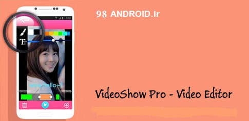 دانلود VideoShow Pro - Video Editor - ویدئو ادیتور قوی اندروید !