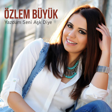 دانلود آهنگ ترکيه ای جديد از Ozlem Buyuk به نام Yazdum Seni Ask Diye 