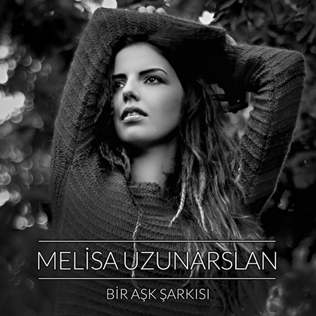 دانلود آهنگ ترکيه ای جديد از Melisa Uzunarslan به نام Bir Ask Sarkisi
