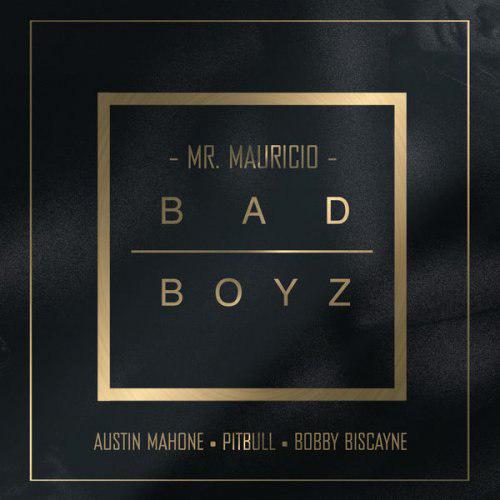   دانلود آهنگ جدید Mr. Mauricio به نام  Bad Boyz (feat. Pitbull, Austin Mahone & Bobby Biscayne)