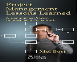 دانلود كتاب Project Management Lessons Learned: A Continuous Process Improvement Framework 