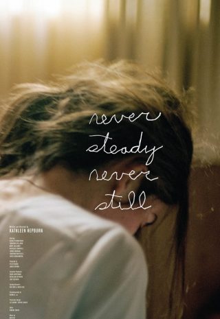 دانلود فیلم Never Steady Never Still 2017  