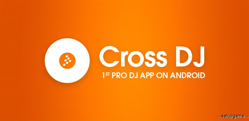 دانلود Cross DJ Pro 3.3.2 - برنامه محبوب میکس موزیک اندروید ! 