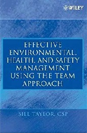 کتاب مدیریت زیست محیطی، بهداشتی و ایمنی موثر با استفاده از رویکرد تیمی (Effective Environmental,Health, and Safety Management Using the Team Approach )