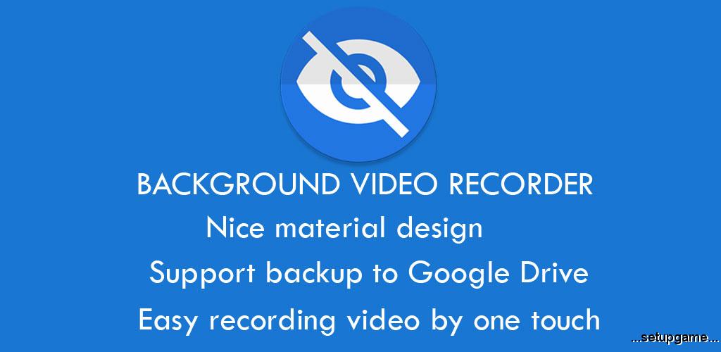 دانلود Background Video Recorder Pro 1.2.9.8 - برنامه ضبط مخفیانه فیلم اندروید 