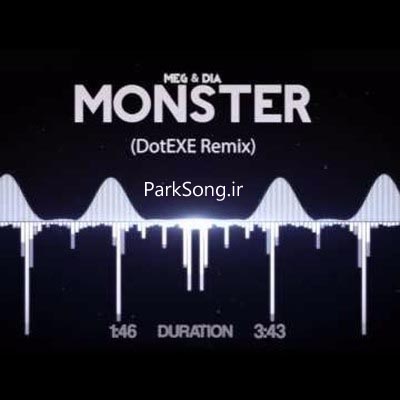 دانلود آهنگ Meg & Dia با نام Monster نسخه (DotEXE Remix)