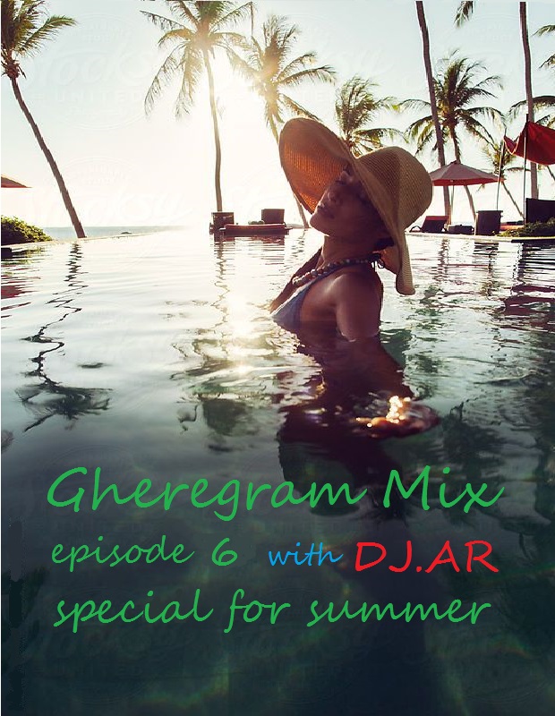 Gheregram Mix episode 6 special for summer 2019 with DJ.AR