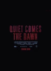 دانلود فیلم Quiet Comes the Dawn 2019