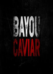 دانلود فیلم Bayou Caviar 2018