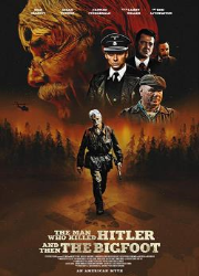 دانلود فیلم The Man Who Killed Hitler and Then the Bigfoot 2018