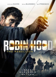 دانلود فیلم Robin Hood The Rebellion 2018