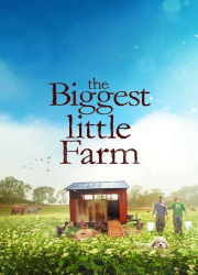 دانلود فیلم The Biggest Little Farm 2018