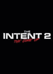دانلود فیلم The Intent 2 The Come Up 2018