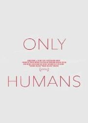 دانلود فیلم Only Humans 2018