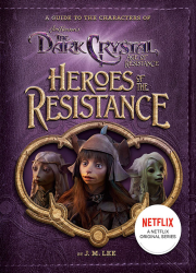 دانلود سریال بلور تاریک: عصر مقاومت The Dark Crystal: Age of Resistance 2019