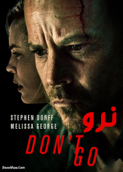 دانلود فیلم نرو با دوبله فارسی Don't Go 2018 BluRay