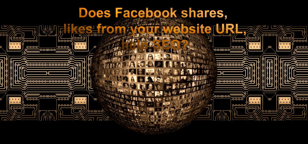 Does Facebook shares, likes from your website URL, help SEO?