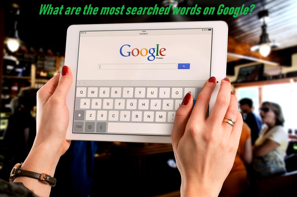 What are the most searched words on Google?