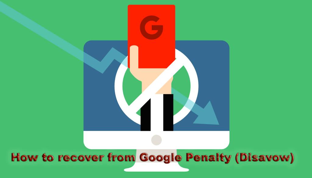 How to recover from Google Penalty (Disavow)