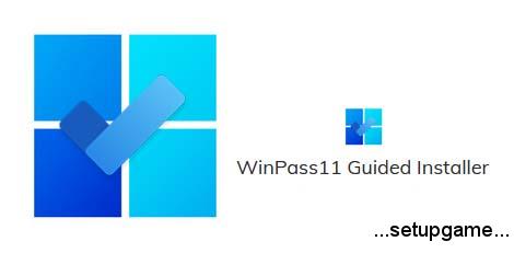 دانلود WinPass11 Guided Installer 0.2.2 Beta 3 – فراهم‌سازی امکان نصب ویندوز 11 بر روی سیستم‌های ناسازگار