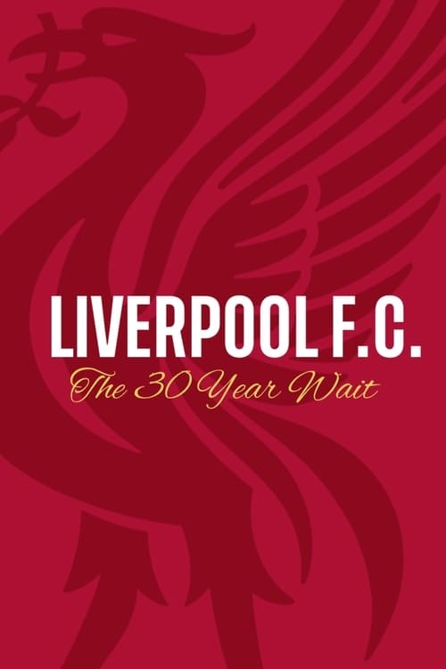 دانلود مستند لیورپول: سی سال انتظار Liverpool FC: The 30-Year Wait 2020 با دوبله فارسی