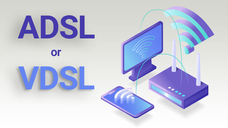 تفاوت بین ADSL و VDSL چیست؟ 