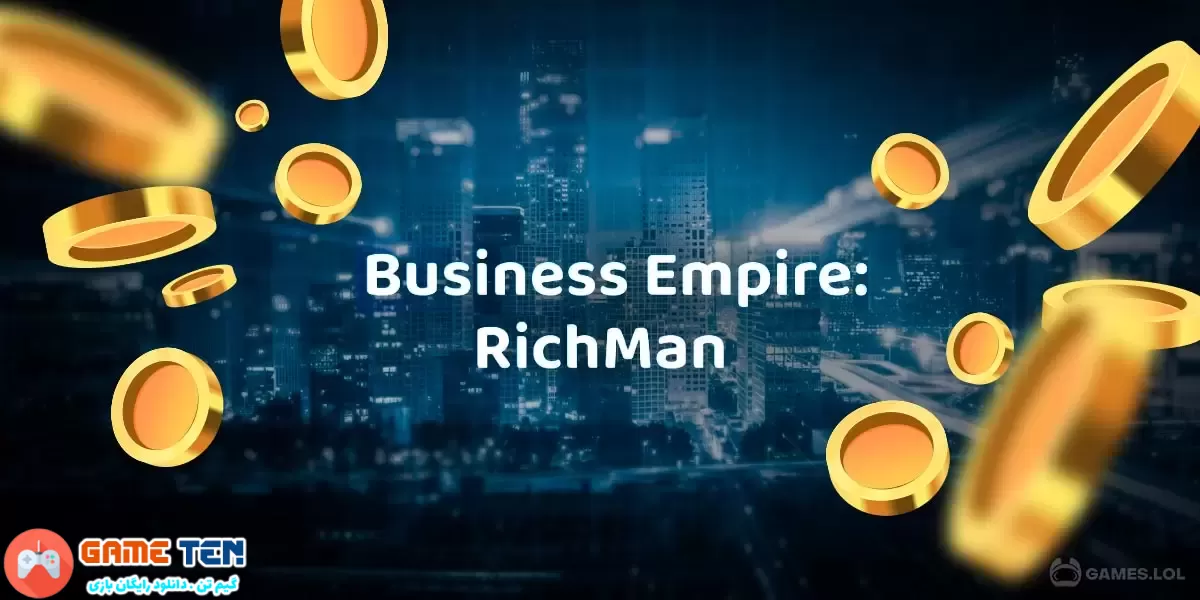 دانلود مود بازی Business Empire: RichMan برای اندروید