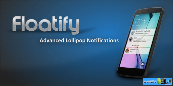 دانلود Floatify Notifications Pro 7.20 – اطلاعیه های شناور همانند Lollipop اندروید