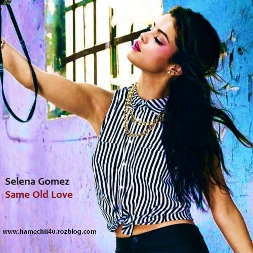 دانلود اهنگ جدید selena gomez با نام Same Old Love